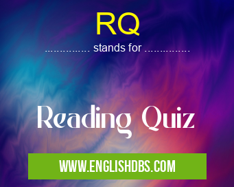 RQ means Reading Quiz RQ