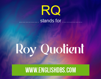RQ means Roy Quotient RQ