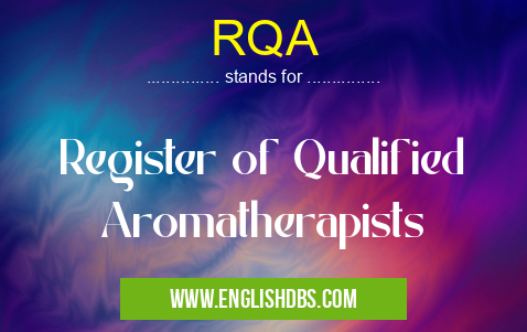 RQA means Register of Qualified Aromatherapists RQA