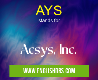 AYS means Acsys, Inc. AYS