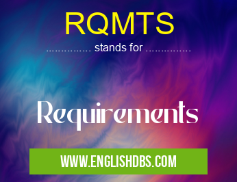 RQMTS means Requirements RQMTS
