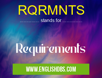 RQRMNTS means Requirements RQRMNTS