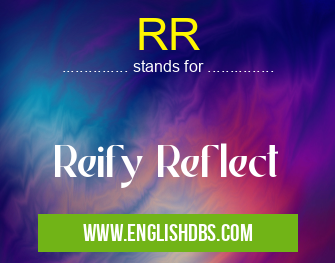 RR means Reify Reflect RR
