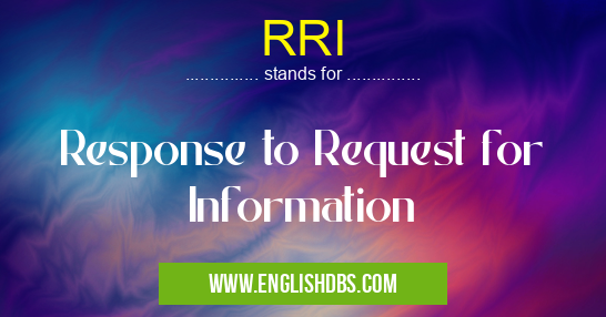RRI means Response to Request for Information RRI