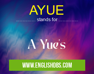 AYUE means A Yue's AYUE