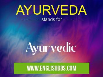 AYURVEDA means Ayurvedic AYURVEDA