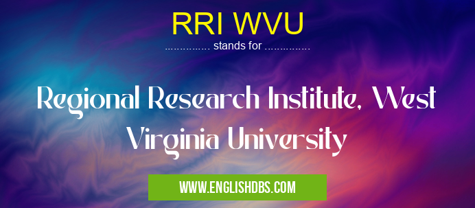 RRI WVU means Regional Research Institute, West Virginia University RRI WVU