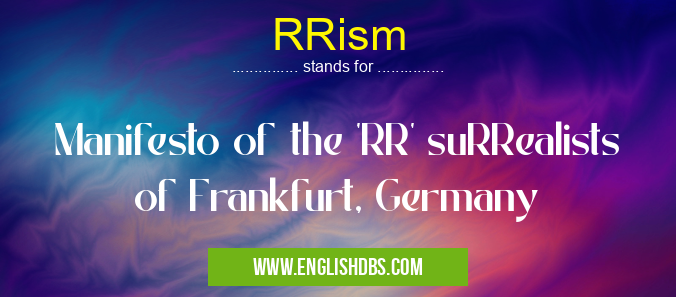 RRism means Manifesto of the 'RR' suRRealists of Frankfurt, Germany RRism