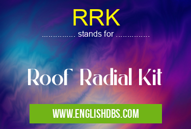 RRK means Roof Radial Kit RRK