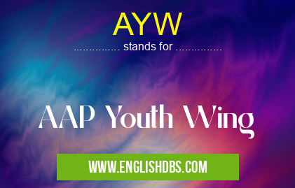 AYW means AAP Youth Wing AYW