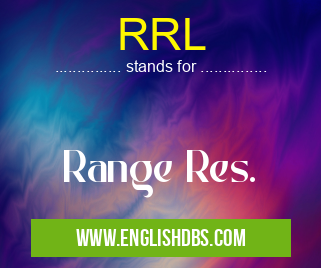 RRL means Range Res. RRL