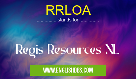 RRLOA means Regis Resources NL RRLOA