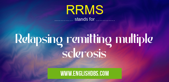RRMS means Relapsing remitting multiple sclerosis RRMS