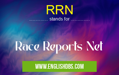 RRN means Race Reports Net RRN