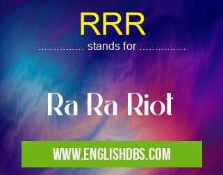 RRR means Ra Ra Riot RRR