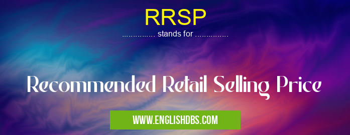 RRSP means Recommended Retail Selling Price RRSP