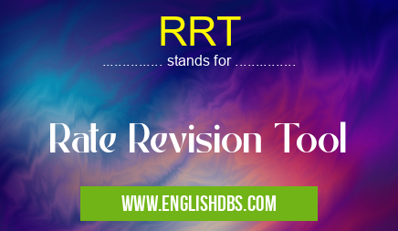 RRT means Rate Revision Tool RRT