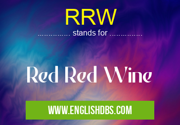 RRW means Red Red Wine RRW