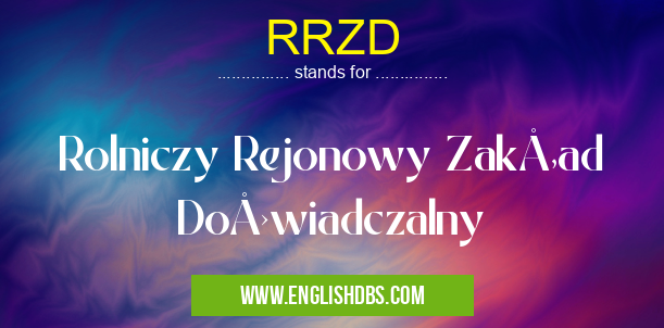 RRZD means Rolniczy Rejonowy Zakład Doświadczalny RRZD