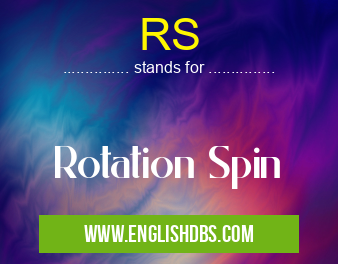 RS means Rotation Spin RS