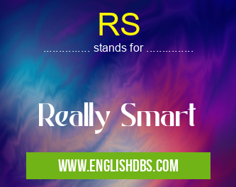 RS means Really Smart RS