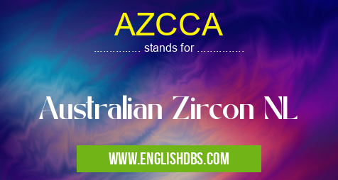 AZCCA means Australian Zircon NL AZCCA