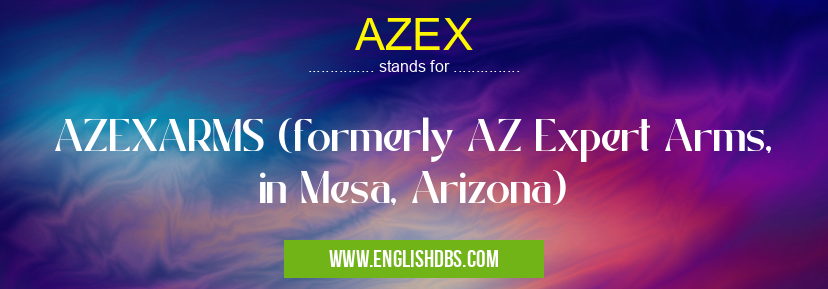 AZEX means AZEXARMS (formerly AZ Expert Arms, in Mesa, Arizona) AZEX