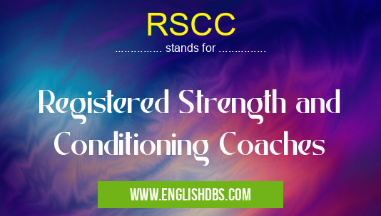 RSCC means Registered Strength and Conditioning Coaches RSCC