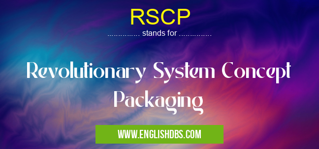 RSCP means Revolutionary System Concept Packaging RSCP