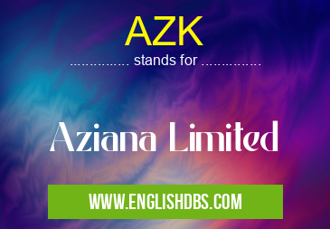 AZK means Aziana Limited AZK
