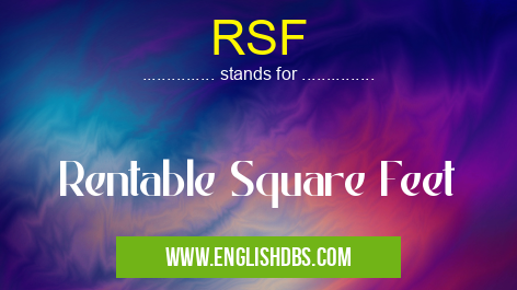 RSF means Rentable Square Feet RSF