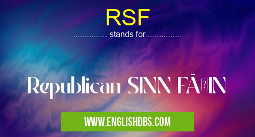 RSF means Republican SINN FÉIN RSF