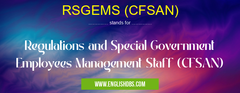 RSGEMS (CFSAN) means Regulations and Special Government Employees Management Staff (CFSAN) RSGEMS (CFSAN)