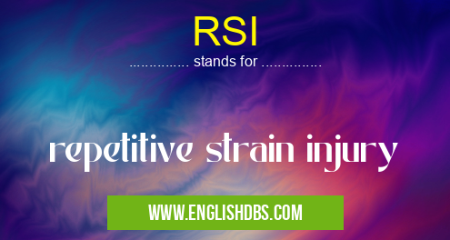 RSI means repetitive strain injury RSI