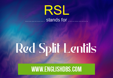RSL means Red Split Lentils RSL