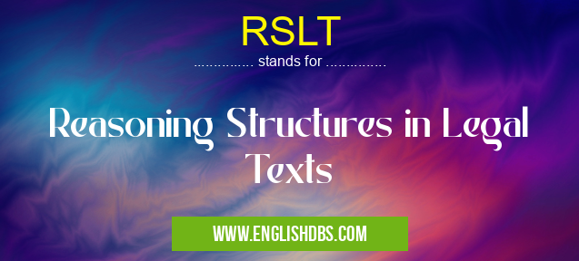 RSLT means Reasoning Structures in Legal Texts RSLT