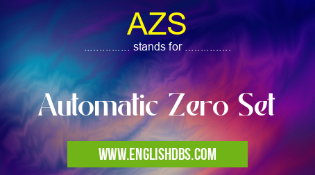 AZS means Automatic Zero Set AZS