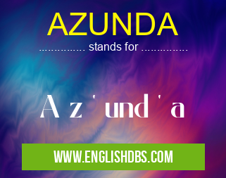 AZUNDA means A z ' und ' a AZUNDA