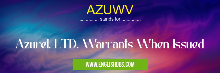 AZUWV means Azurel, LTD. Warrants When Issued AZUWV
