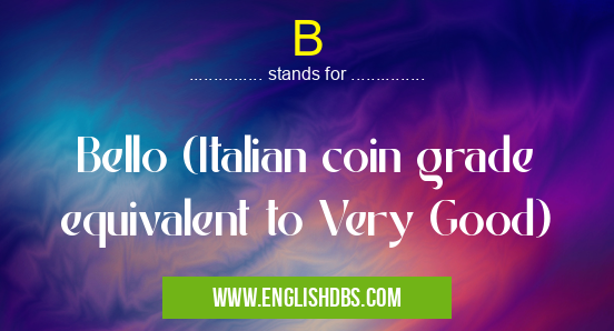 B means Bello (Italian coin grade equivalent to Very Good) B