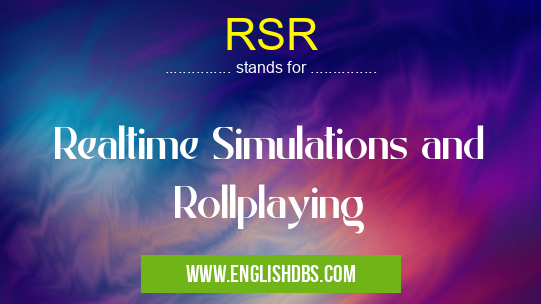 RSR means Realtime Simulations and Rollplaying RSR