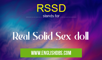 RSSD means Real Solid Sex doll RSSD