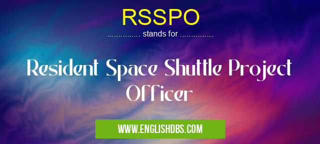 RSSPO means Resident Space Shuttle Project Officer RSSPO