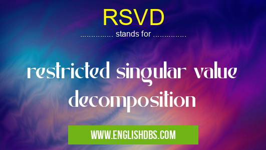 RSVD means restricted singular value decomposition RSVD