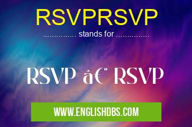 RSVPRSVP means RSVP – RSVP RSVPRSVP