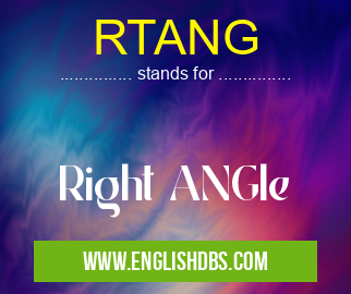 RTANG means Right ANGle RTANG