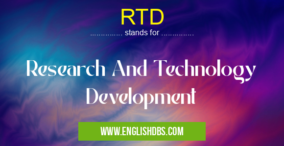 RTD means Research And Technology Development RTD