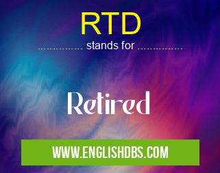 RTD means Retired RTD