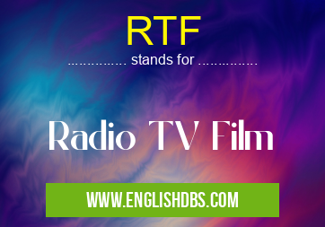 RTF means Radio TV Film RTF