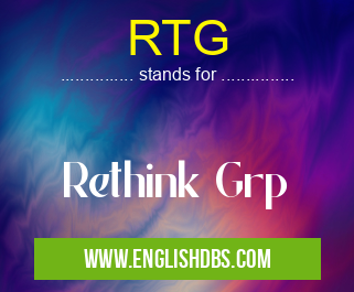 RTG means Rethink Grp RTG